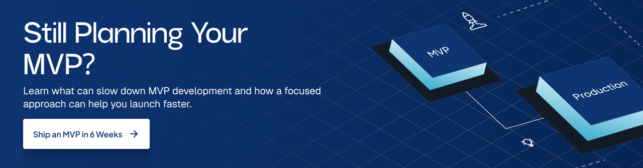 CTA banner asking "Still Planning Your MVP?" with a button to ship an MVP in 6 weeks and graphics showing MVP-to-production pipeline.